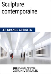 Sculpture contemporaine. Les Grands Articles d'Universalis cover image