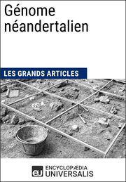 Génome néandertalien. Les Grands Articles d'Universalis cover image