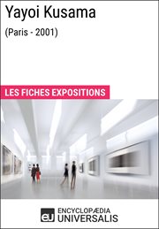 Yayoi kusama (paris - 2001). Les Fiches Exposition d'Universalis cover image