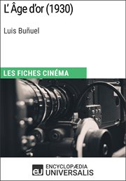 L'ge d'or de luis buñuel. Les Fiches Cinéma d'Universalis cover image