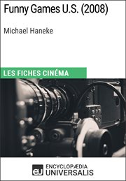 Funny games u.s. de michael haneke. Les Fiches Cinéma d'Universalis cover image