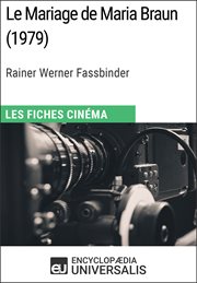 Le mariage de maria braun de rainer werner fassbinder. Les Fiches Cinéma d'Universalis cover image
