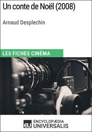 Un conte de noël d'arnaud desplechin. Les Fiches Cinéma d'Universalis cover image