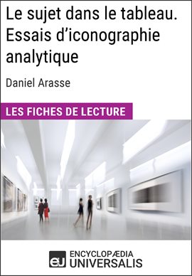 Cover image for Le sujet dans le tableau. Essais d'iconographie analytique de Daniel Arasse (Les Fiches de Lectur...