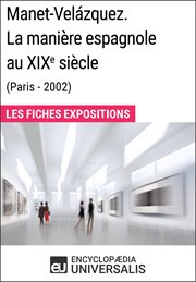 Manet-velázquez. la manière espagnole au xixe siècle (paris - 2002). Les Fiches Exposition d'Universalis cover image
