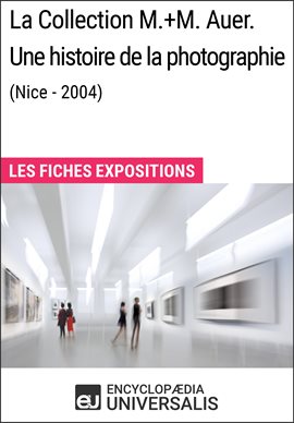 Cover image for La Collection M.+M. Auer. Une histoire de la photographie (Nice - 2004)