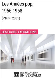 Les années pop 1956-1968 (paris - 2001). Les Fiches Exposition d'Universalis cover image