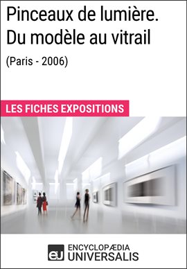 Cover image for Pinceaux de lumière. Du modèle au vitrail (Paris - 2006)