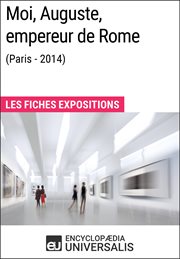 Moi, Auguste, empereur de Rome (Paris-2014) : Les Fiches Expositions cover image