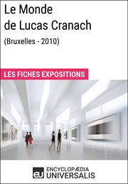 Le monde de lucas cranach (bruxelles - 2010). Les Fiches Exposition d'Universalis cover image