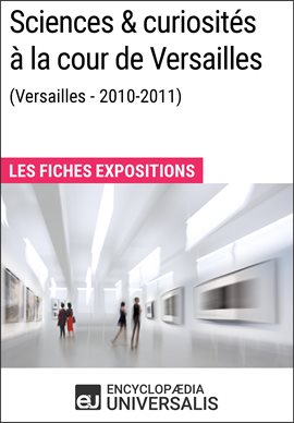 Cover image for Sciences & curiosités à la cour de Versailles (2010-2011)