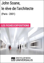 John soane, le rêve de l'architecte (paris - 2001). Les Fiches Exposition d'Universalis cover image