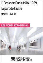 L'École de Paris 1904-1929, la part de l'autre (Paris - 2000) : les fiches exposition d'Universalis cover image