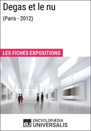 Degas et le nu (paris - 2012). Les Fiches Exposition d'Universalis cover image