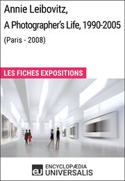 Annie leibovitz, a photographer's life, 1990-2005 (paris - 2008). Les Fiches Exposition d'Universalis cover image