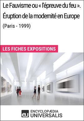 Cover image for Le Fauvisme ou «l'épreuve du feu». Éruption de la modernité en Europe (Paris - 1999)