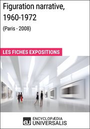 Figuration narrative, 1960-1972 (paris - 2008). Les Fiches Exposition d'Universalis cover image