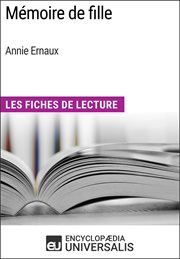 Mémoire de fille d'annie ernaux. Les Fiches de Lecture d'Universalis cover image