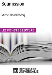 Soumission de michel houellebecq. Les Fiches de Lecture d'Universalis cover image
