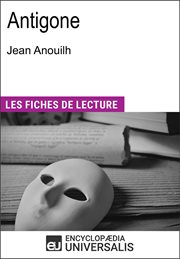 Antigone de jean anouilh. Les Fiches de lecture d'Universalis cover image