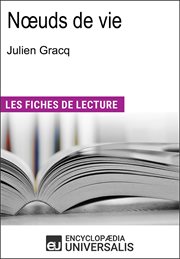 Nœuds de vie de julien gracq. Les Fiches de lecture d'Universalis cover image