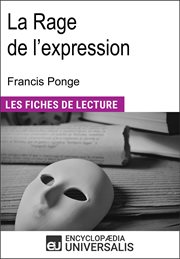 La Rage de l'expression de Francis Ponge : (Les Fiches de Lecture d'Universalis) cover image