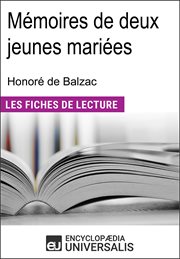 Mémoires de deux jeunes mariées d'Honoré de Balzac : (Les Fiches de Lecture d'Universalis) cover image