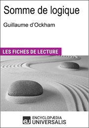 Somme de logique de Guillaume d'Ockham : (Les Fiches de Lecture d'Universalis) cover image