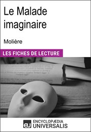 Le Malade imaginaire de Molière : (Les Fiches de Lecture d'Universalis) cover image