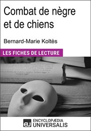 Combat de nègre et de chiens de Bernard-Marie Koltès : Les Fiches de Lecture d'Universalis cover image