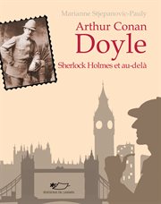 Arthur Conan Doyle : Sherlock Holmes et au-delà cover image