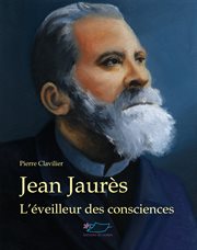 Jean jaurès. L'éveilleur des consciences cover image