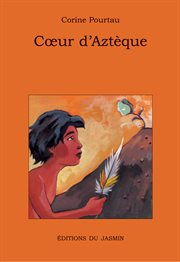 Cœur d'aztèque. Roman jeunesse cover image