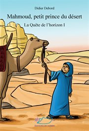 Mahmoud, petit prince du désert. Trois livres qui se suivent mais peuvent se lire indépendamment cover image