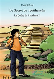 Le secret de teotihuacán. Trois livres qui se suivent mais peuvent se lire indépendamment cover image
