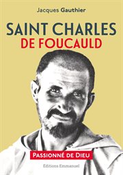 Saint Charles de Foucauld : passionné de Dieu cover image