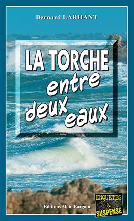 Cover image for La Torche entre deux eaux