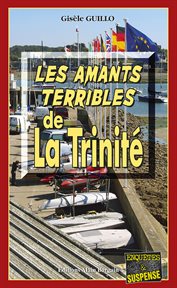 Les amants terribles de la trinité. Un roman policier breton cover image
