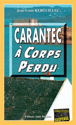 Cover image for Carantec à corps perdu
