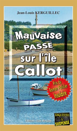 Cover image for Mauvaise passe sur l'île Callot