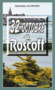 32 octobre à roscoff. Mystères et suspense en Bretagne cover image