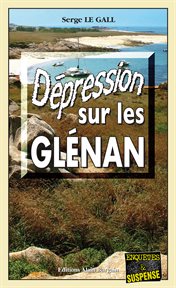 Dépression sur les glénan. Les enquêtes du commissaire Landowski - Tome 13 cover image