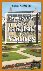 Le mystère de la cathédrale de vannes. Un polar breton cover image