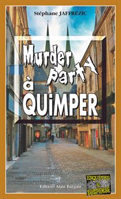Murder party à quimper. Les enquêtes de Maxime Moreau - Tome 10 cover image