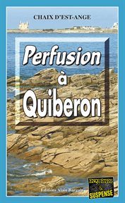 Perfusion à quiberon. Les enquêtes de Marie Lafitte - Tome 9 cover image