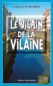 Le vilain de la vilaine. Meurtres en Bretagne cover image