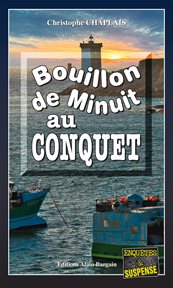 Bouillon de Minuit Au Conquet : Les Enquêtes Gourmandes d'Arsène Barbaluc - Tome 9 cover image