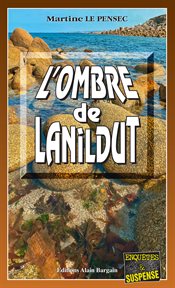 L'ombre de lanildut : Léa Mattéi, gendarme et détective cover image