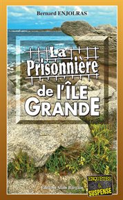 La prisonnière de l'Île Grande : Les enquêtes de Bernie Andrew cover image