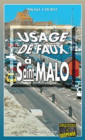 Usage de faux à Saint : Malo. Les enquêtes de Laure Saint-Donge cover image